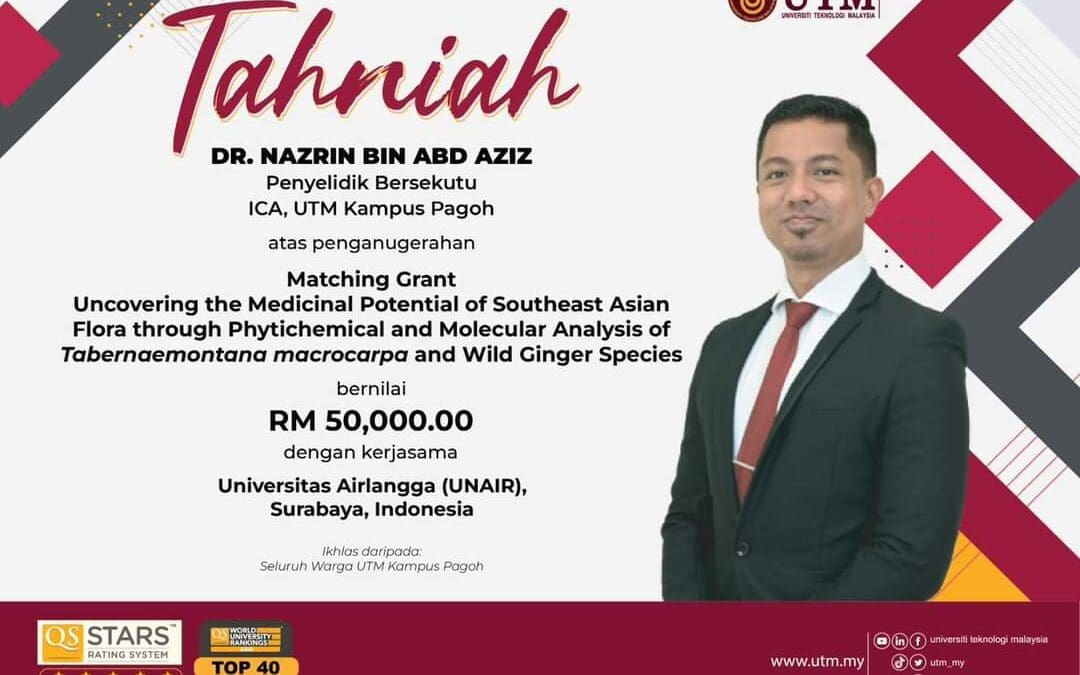 Penganugerahan Matching Grant Uncovering the Medicinal Potential of Southeast Asian Flora Kepada Dr. Nazrin bin Abd Aziz